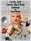 Loom Knit Garter Slip Chain Patterns By Scarlett Royale Cover Image