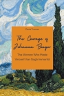The Courage of Johanna Bonger The Woman Who Made Vincent Van Gogh Immortal Cover Image