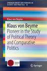 Klaus Von Beyme: Pioneer in the Study of Political Theory and Comparative Politics (Springerbriefs on Pioneers in Science and Practice #14) Cover Image