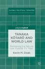 Tanaka Kōtarō And World Law: Rethinking the Natural Law Outside the West (Global Political Thinkers) By Kevin M. Doak Cover Image