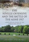 The Nivelle Offensive and the Battle of the Aisne, 1917: A Battlefield Guide to the Chemin Des Dames Cover Image
