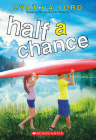 Half a Chance By Cynthia Lord Cover Image