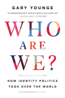 Who Are We?: How Identity Politics Took Over the World Cover Image