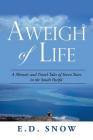 Aweigh of Life: A Memoir and Travel Tales of Seven Years in the South Pacific Cover Image