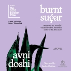 Burnt Sugar By Avni Doshi, Sneha Mathan (Read by) Cover Image