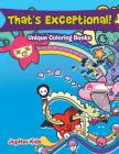 That's Exceptional!: Unique Coloring Books By Jupiter Kids Cover Image