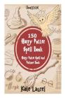 150 Harry Potter Spell Book - Harry Potter Spell and Potions Book (Unofficial) Cover Image