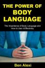 The Power of Body Language: The Importance of Body Language and How to Use It Effectively Cover Image