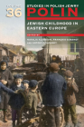 Polin: Studies in Polish Jewry Volume 36: Jewish Childhood in Eastern Europe By Natalia Aleksiun (Editor), François Guesnet (Editor), Antony Polonsky (Editor) Cover Image