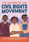 The History of the Civil Rights Movement: A History Book for New Readers (The History Of: A Biography Series for New Readers) By Shadae Mallory Cover Image