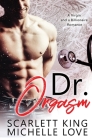 Dr. Orgasm: A Billionaire Romance By Michelle Love, Scarlett King Cover Image
