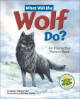 What Will the Wolf Do?: An Interactive Picture Book By Darcy Halverson, Amber Rahe (Illustrator) Cover Image