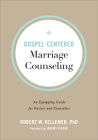 Gospel-Centered Marriage Counseling: An Equipping Guide for Pastors and Counselors By Robert W. Phd Kellemen, Jeremy Pierre (Foreword by) Cover Image