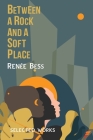 Between A Rock and A Soft Place By Renee Bess Cover Image