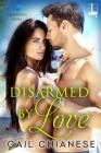 Disarmed by Love By Gail Chianese Cover Image
