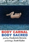 Body Carnal: Body Sacred By Frederick Kirwin Cover Image