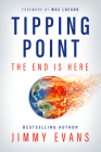 Tipping Point: The End Is Here By Jimmy Evans, Max Lucado (Foreword by) Cover Image