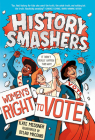 History Smashers: Women's Right to Vote By Kate Messner, Dylan Meconis (Illustrator) Cover Image