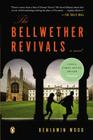 The Bellwether Revivals: A Novel By Benjamin Wood Cover Image