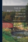The Early Records of the Town of Warwick By Rhode Island Historical Society (Created by) Cover Image