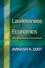 Lawlessness and Economics: Alternative Modes of Governance (Gorman Lectures in Economics #1) By Avinash K. Dixit Cover Image