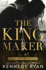 The Kingmaker (All the King's Men #1) By Kennedy Ryan Cover Image