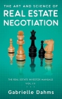 The Art and Science of Real Estate Negotiation By Gabrielle Dahms Cover Image