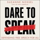 Dare to Speak Lib/E: Defending Free Speech for All By Suzanne Nossel, Gabra Zackman (Read by) Cover Image