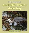 Great Blue Heron's Great Day By Howie Minsky Cover Image