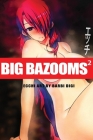 Big Bazooms 2: Busty Girls with Big Boobs - Ecchi Art - 18+ By Barbi Digi Cover Image