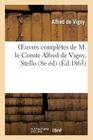 Oeuvres Complètes de M. Le Comte Alfred de Vigny, Stello (8e Édition) (Litterature) By Alfred De Vigny Cover Image