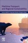Maritime Transport and Regional Sustainability By Adolf K. Y. Ng (Editor), Jason Monios (Editor), Changmin Jiang (Editor) Cover Image