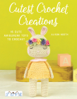 Cutest Crochet Creations: 18 Amigurumi Toys to Crochet By Alison North Cover Image
