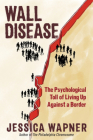 Wall Disease: The Psychological Toll of Living Up Against a Border Cover Image