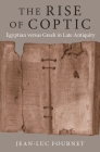 The Rise of Coptic: Egyptian Versus Greek in Late Antiquity (Rostovtzeff Lectures #1) Cover Image