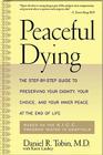 Peaceful Dying: The Step-by-step Guide To Preserving Your Dignity, Your Choice, And Your Inner Peace At The End Of Life Cover Image