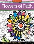 Flowers of Faith Coloring Book: Create, Color, Pattern, Play! By Joanne Fink Cover Image