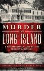 Murder on Long Island: A Nineteenth-Century Tale of Tragedy & Revenge Cover Image