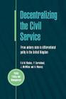 Decentralizing the Civil Service (Public Policy and Management) By Rhodes Cover Image