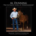 Ultimate Level of Horsemanship: Training Through Inspiration By Al Dunning, Robert Dawson (Photographer), Tammy Leroy Cover Image