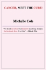 Cancer, Meet the Cure! By Michelle Cole Cover Image