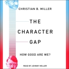The Character Gap Lib/E: How Good Are We? Cover Image