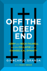 Off the Deep End: Jerry and Becki Falwell and the Collapse of an Evangelical Dynasty By Giancarlo Granda, Mark Ebner Cover Image