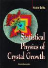 Statistical Physics of Crystal Growth By Yukio Saito Cover Image