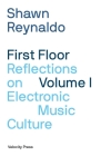 First Floor Volume 1: Reflections on Electronic Music Culture By Shawn Reynaldo Cover Image