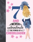 7 And Never Underestimate The Power Of A Cheerleader: Cheerleading Gift For Girls Age 7 Years Old - Art Sketchbook Sketchpad Activity Book For Kids To Cover Image