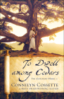 To Dwell Among Cedars By Connilyn Cossette Cover Image