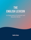 The English Lexicon: An Exploration of Common and Beautiful Words By Saiful Alam Cover Image