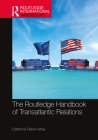 The Routledge Handbook of Transatlantic Relations (Routledge International Handbooks) By Elaine Fahey (Editor) Cover Image