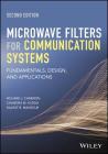Microwave Filters for Communication Systems: Fundamentals, Design, and Applications By Richard J. Cameron, Chandra M. Kudsia, Raafat R. Mansour Cover Image